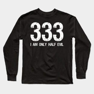 I am only half evil Long Sleeve T-Shirt